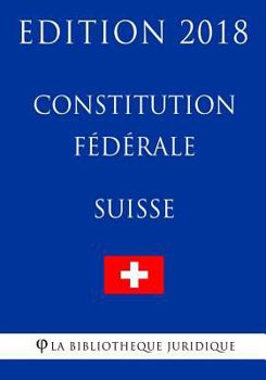Paperback Constitution fédérale suisse - Edition 2018 [French] Book