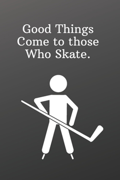 Paperback Good Things Come to those Who Skate.: Blank and Lined Notebook Journal - Half and Half Dual Notebook-Sports Notebook Book
