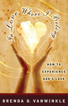 Paperback In Love, Where I Belong: How to Experience God's Love Book