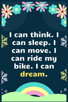 Paperback I can think. I can sleep. I can move. I can ride my bike. I can dream: A Dream Diary for Lucid Dreaming and Dream Interpretation, Write Dream Time int Book