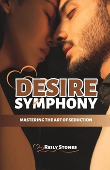 Paperback The Desire Symphony: Mastering The Art of Seduction Book