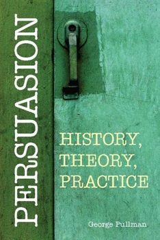 Paperback Persuasion: History, Theory, Practice Book