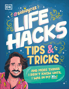 Paperback Life Hacks, Tips and Tricks: And More Things I Didn't Know Until I Was in My 30s Book