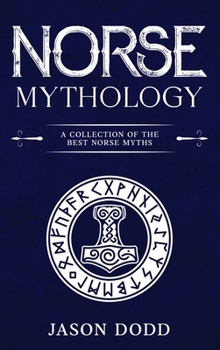 Norse Mythology: A Collection of the Best Norse Myths