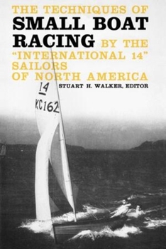 Paperback The Techniques of Small Boat Racing: By the "International 14" Sailors of North America Book