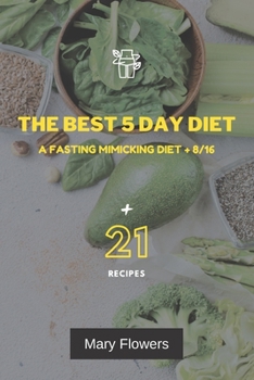 Paperback The Best 5 Day Diet: A fasting mimicking diet + 8/16, How to reduce weight by 1-5 kg and volume by 1-5 cm in 5 days, 35 pages, Menu for coo Book