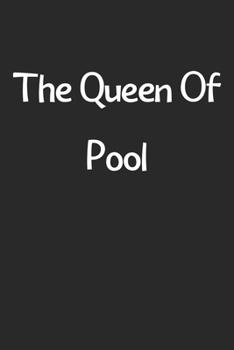 The Queen Of Pool: Lined Journal, 120 Pages, 6 x 9, Funny Pool Gift Idea, Black Matte Finish (The Queen Of Pool Journal)