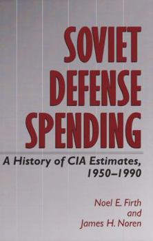 Hardcover Soviet Defense Spending: A History of CIA Estimates, 1950-1990 Book