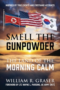 Hardcover Smell the Gunpowder: The Land of the Morning Calm Book