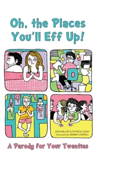 Hardcover Oh, the Places You'll Eff Up!: A Parody for Your Twenties Book