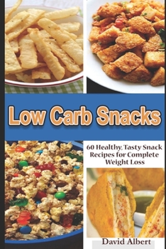 Paperback Low Carb Snacks: 60 Healthy, Tasty Snack Recipes for Complete Weight Loss Book