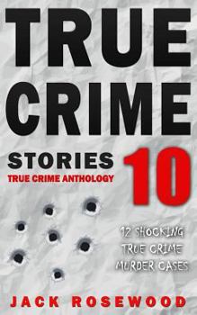 Paperback True Crime Stories Volume 10: 12 Shocking True Crime Murder Cases Book
