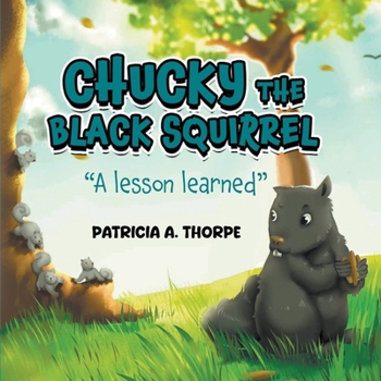 Paperback Chucky the Black Squirrel: "A Lesson Learned" Book