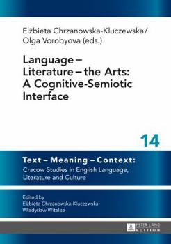 Hardcover Language - Literature - The Arts: A Cognitive-Semiotic Interface Book