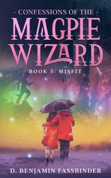 Paperback Confessions of the Magpie Wizard: Book 5: Misfit Book