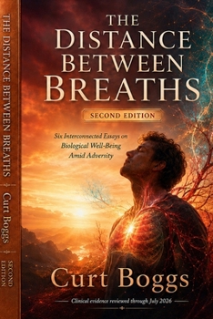 Paperback The Distance Between Breaths: Six Interconnected Essays on Biological Well-Being Amid Adversity Second Edition Book
