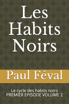 Paperback Les Habits Noirs: Le cycle des habits noirs PREMIER EPISODE VOLUME 2 (French Edition) [French] Book