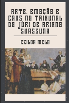 Paperback Arte, Emoção E Caos No Tribunal Do Júri de Ariano Suassuna [Portuguese] Book
