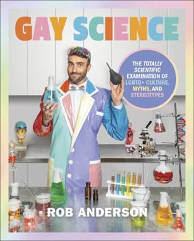 Hardcover Gay Science: The Totally Scientific Examination of LGBTQ+ Culture, Myths, and Stereotypes Book