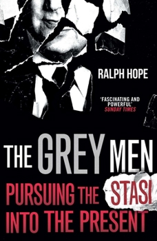 Paperback The Grey Men: Pursuing the Stasi Into the Present Book