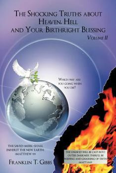 Paperback The Shocking Truths about Heaven, Hell and Your Birthright Blessing: Volume II Book