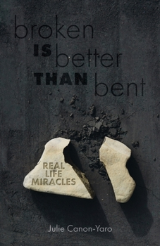 Paperback Broken Is Better Than Bent: Real Life Miracles Book