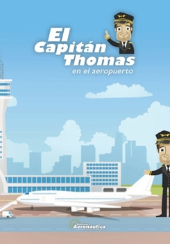 El capitán Thomas: en el aeropuerto (Las Aventuras del Capitán Thomas) (Spanish Edition)