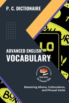 Paperback Advanced English Vocabulary: Mastering Idioms, Collocations, and Phrasal Verbs Book