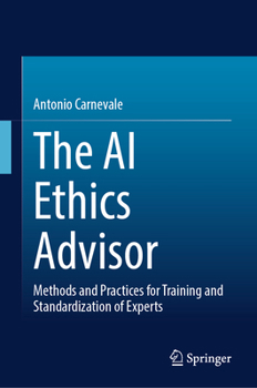 Hardcover The AI Ethics Advisor: Methods and Practices for Training and Standardization of Experts Book