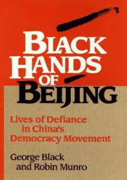 Hardcover Black Hands of Beijing: Lives of Defiance in China's Democracy Movement Book
