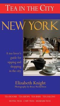 Paperback Tea in the City: New York: A Tea-Lovers Guide to Sipping and Shopping in the City Book