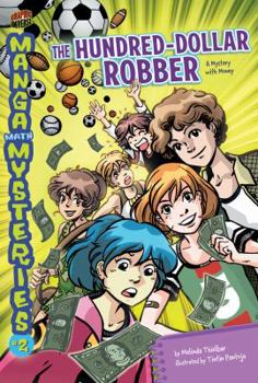 The Hundred-Dollar Robber: A Mystery with Money - Book #2 of the Manga Math Mysteries