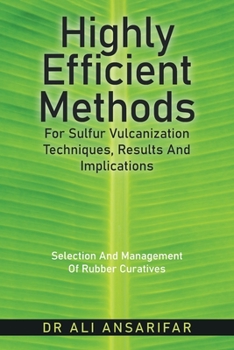 Paperback Highly Efficient Methods for Sulfur Vulcanization Techniques, Results and Implications: Selection and Management of Rubber Curatives Book