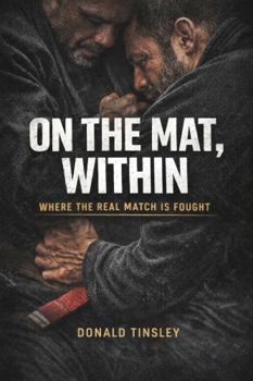 Paperback On the Mat, Within: Where the Real Match Is Fought Book