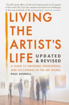 Paperback Living the Artist's Life: A Guide to Growing, Persevering, and Succeeding in the Art World Book