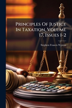 Paperback Principles Of Justice In Taxation, Volume 17, Issues 1-2 Book