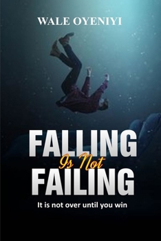 Paperback Falling is Not Failing: It is Not Over Until You Win Book