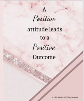 A Positive Attitude Leads To A Positive Outcome