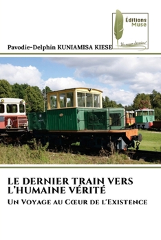 Le Dernier Train Vers l'Humaine Vérité (French Edition)