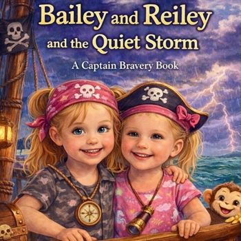 Bailey and Reiley and the Quiet Storm: A Captain Bravery Book (Captain Bravery Series)