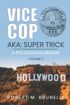 Paperback Vice Cop-Aka: Super Trick: A Policeman's Memoir - Volume II Book