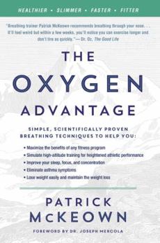Paperback The Oxygen Advantage: Simple, Scientifically Proven Breathing Techniques to Help You Become Healthier, Slimmer, Faster, and Fitter Book
