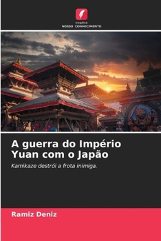 Paperback A guerra do Império Yuan com o Japão [Portuguese] Book