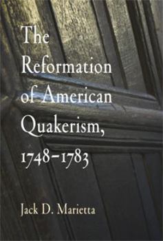 Hardcover The Reformation of American Quakerism, 1748-1783 Book