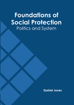 Hardcover Foundations of Social Protection: Politics and System Book