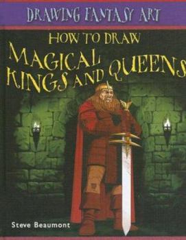 How to Draw Magical Kings and Queens - Book  of the Drawing Fantasy Art