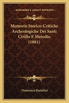 Paperback Memorie Storico-Critiche Archeologiche Dei Santi Cirillo E Metodio (1881) [Italian] Book