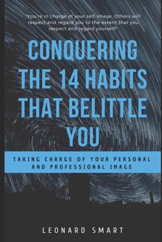 Paperback Conquering The 14 Habits That Belittle You: Taking Charge of Your Personal And Professional Image Book