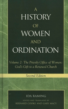 A History of Women and Ordination: Volume 2: The Priestly Office of Women: God's Gift to a Renewed Church - Book #2 of the A History of Women and Ordination