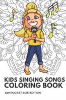Kids Singing Songs Coloring Book 6x9 Pocket Size Edition: Color Book with Black White Art Work Against Mandala Designs to Inspire Mindfulness and Creativity. Great for Drawing, Doodling and Sketching.